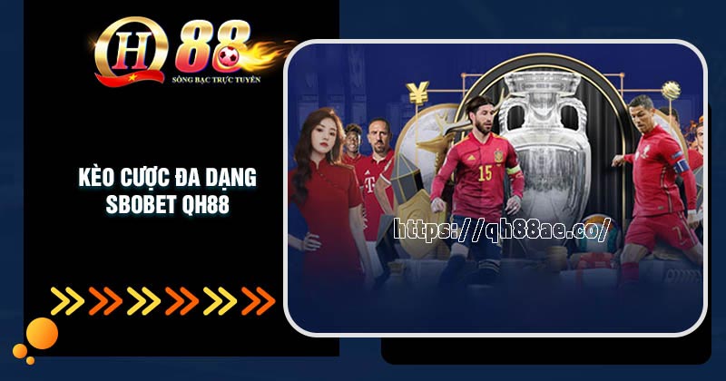 Một số kèo thể thao SBOBet QH88 cung cấp